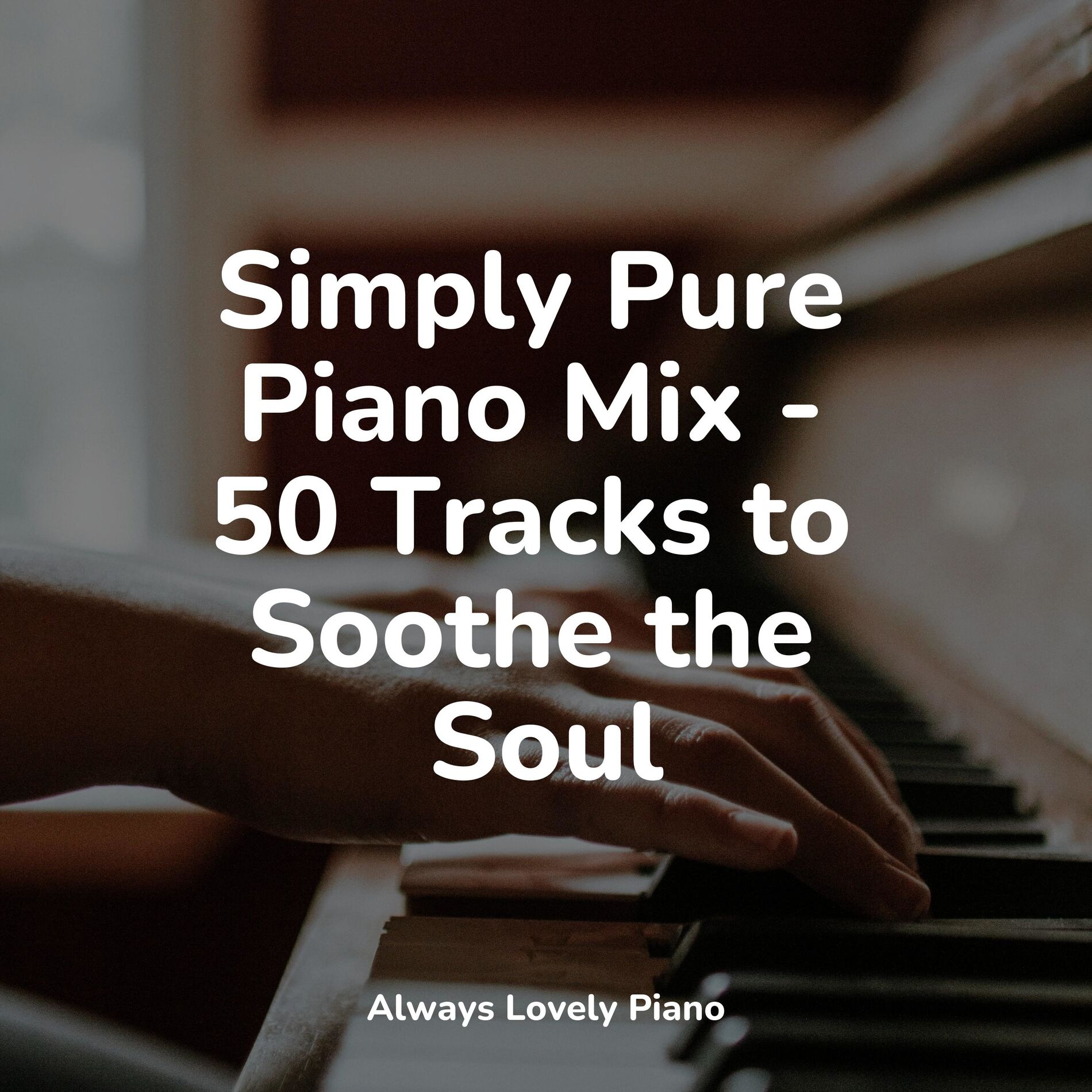 Album cover of Simply Pure Piano Mix - 50 Tracks to Soothe the Soul