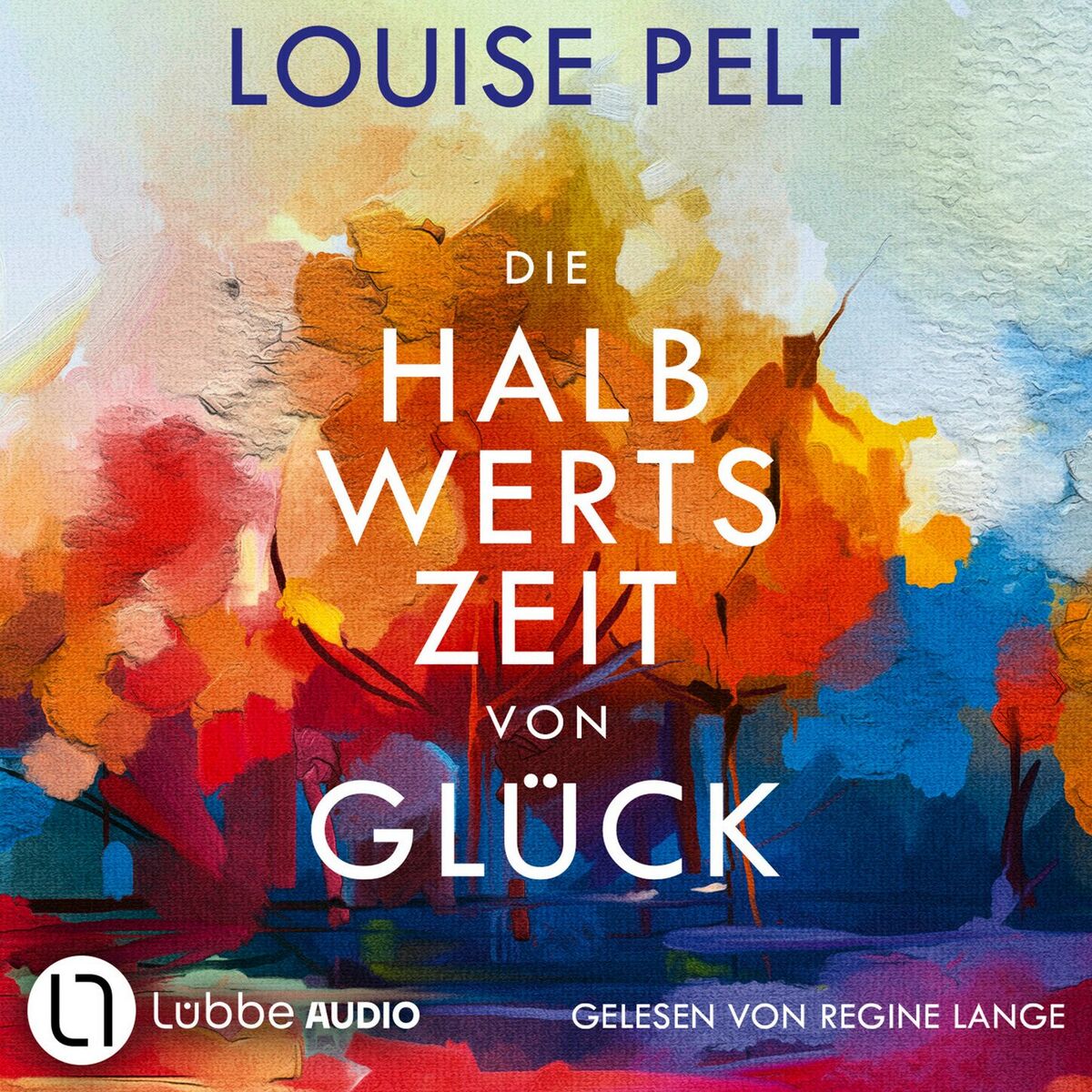 Album cover of Die Halbwertszeit von Glück (Ungekürzt)