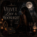 Velvet, Lace & Moonlight
