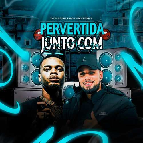 PERVERTIDA JUNTO COM SUA AMIGA