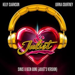Cover of Since U Been Gone (Juliet’s Version)
