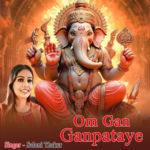 Om Gan Ganpataye - Saloni Thakur