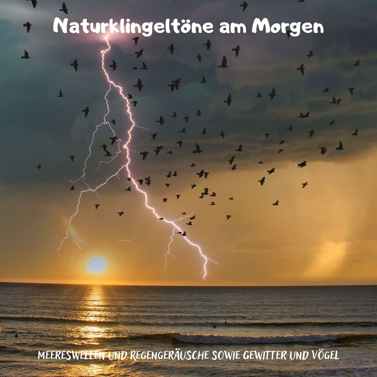 Album cover of Naturklingeltöne am Morgen – Meereswellen und Regengeräusche sowie Gewitter und Vögel