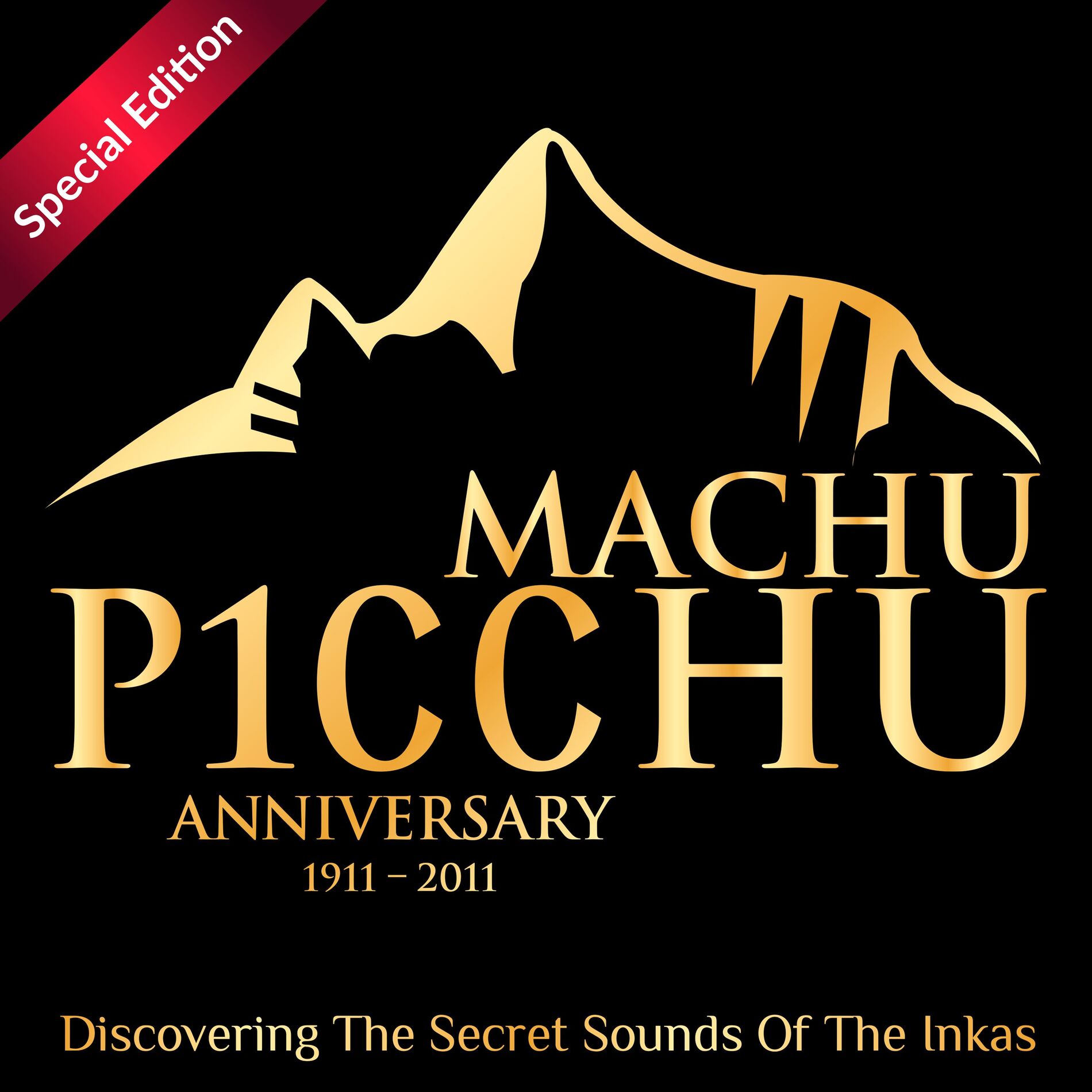 Album cover of Machu Picchu 100 Anniversary: Discovering The Secret Sounds Of The Inkas (Special Edition)