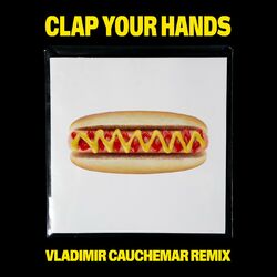 Cover of Clap Your Hands (Vladimir Cauchemar Remix)