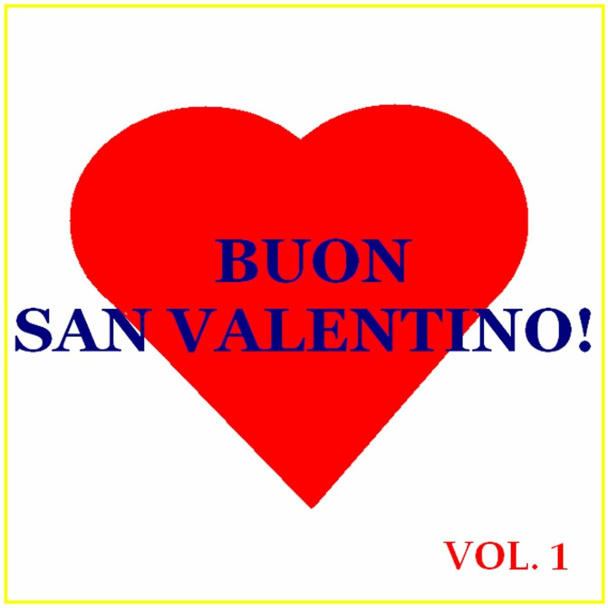 Album cover of Buon San Valentino! - Vol. 1