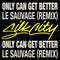 Only Can Get Better (feat. Diplo, Mark Ronson & Daniel Merriweather) (Le Sauvage Remix) by Silk City album cover