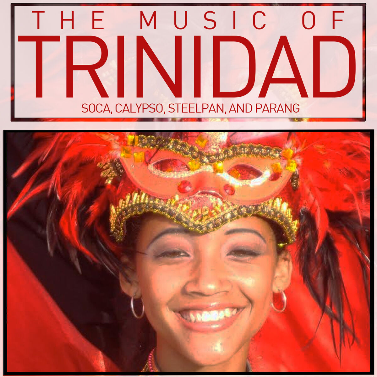 Album cover of The Music of Trinidad: Soca, Calypso, Steelpan, And Parang