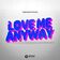 Love Me Anyway