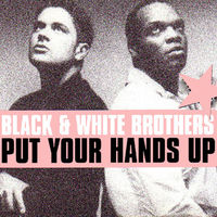 Black & White Brothers - Put Your Hands Up (DJ Tonka Full Version) album artwork