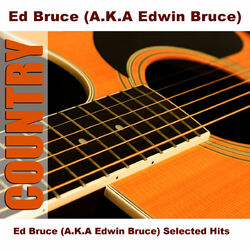 Cover of Ed Bruce (A.K.A Edwin Bruce) Selected Hits