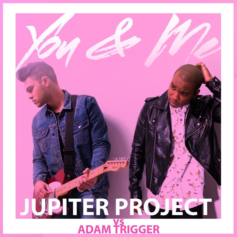 Picture of You & Me (Jupiter Project vs Adam Trigger)