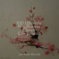 Cover of 100 Ultimate Mindfulness Classic Compilation