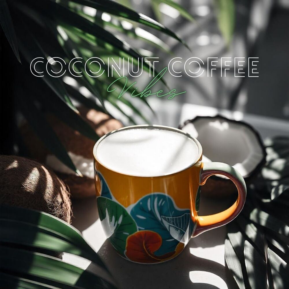 Picture of Coconut Coffee Vibes: Tropical Rhythms and Breezy Melodies for Every Coffee Lover