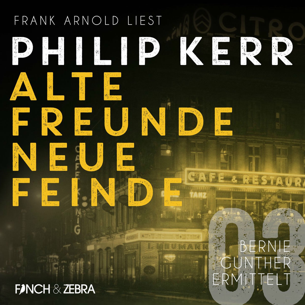 Album cover of Alte Freunde - neue Feinde - Bernie Gunther ermittelt, Band 3 (ungekürzte Lesung)