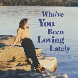 Cover of Who've You Been Loving Lately (Single Edit)