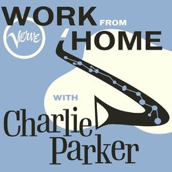 Cover of Work From Home with Charlie Parker