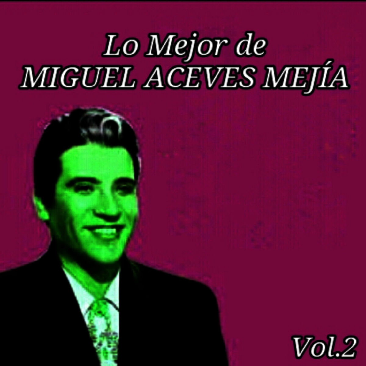 Album cover of Lo Mejor de Miguel Aceves Mejía, Vol. 2