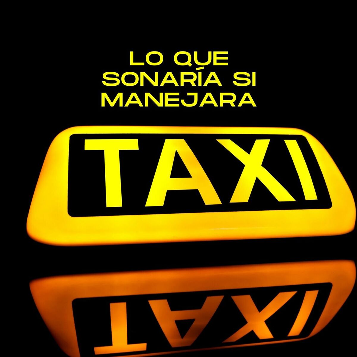 Album cover of Lo que sonaría si manejara taxi