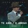 Te Amo / O Amigo