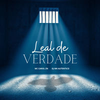 Leal de Verdade - Mc Carol Zn | Deezer