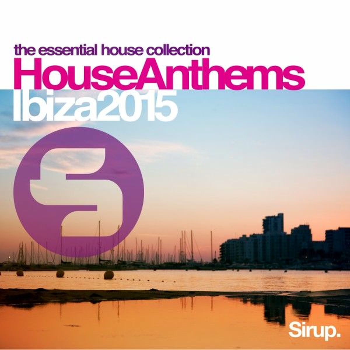 Album cover of Sirup House Anthems Ibiza 2015