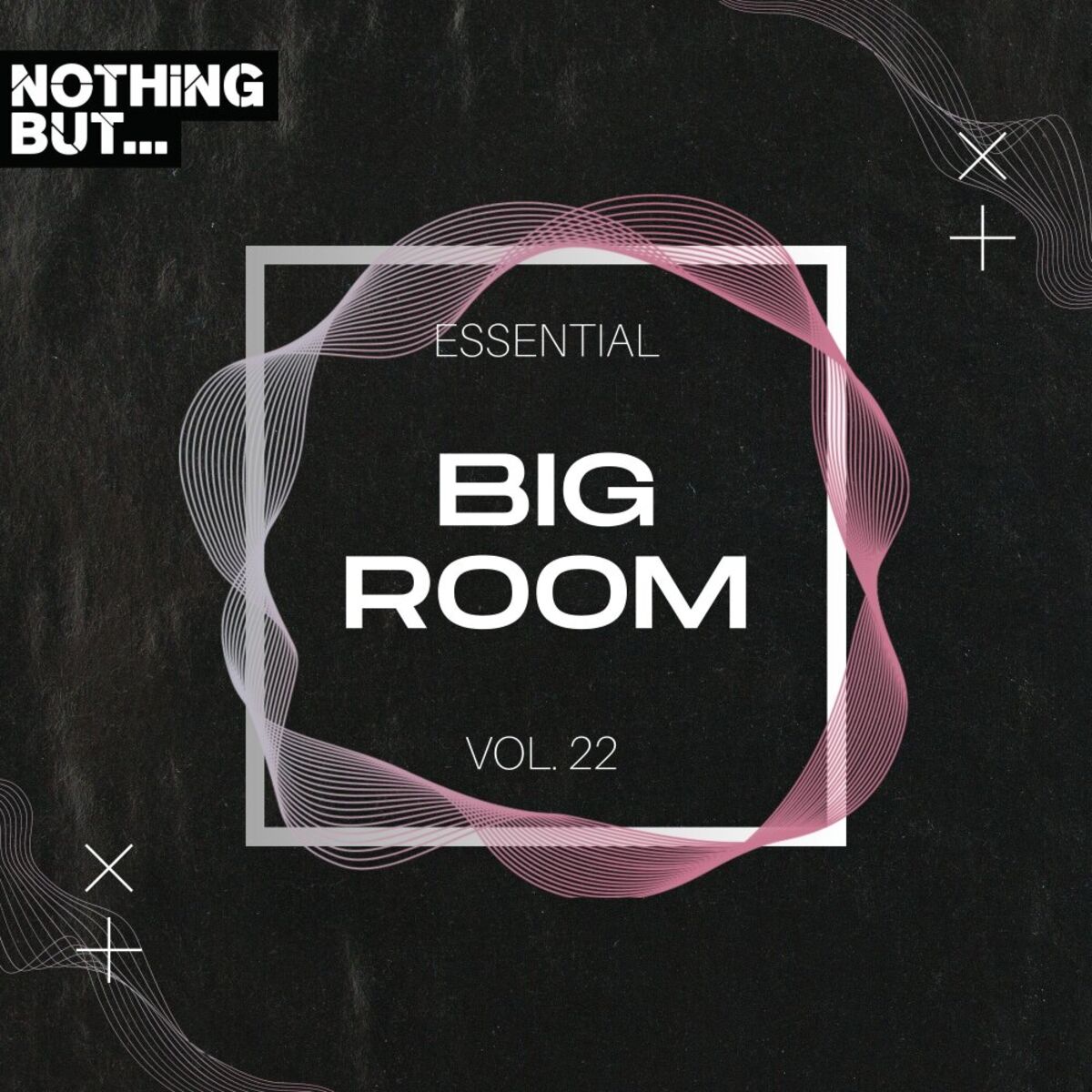 Album cover of Nothing But... Essential Big Room, Vol. 22