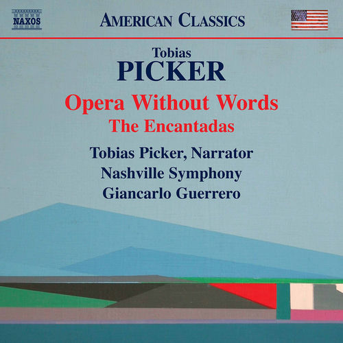 Tobias Picker: Opera Without Words & The Encantadas