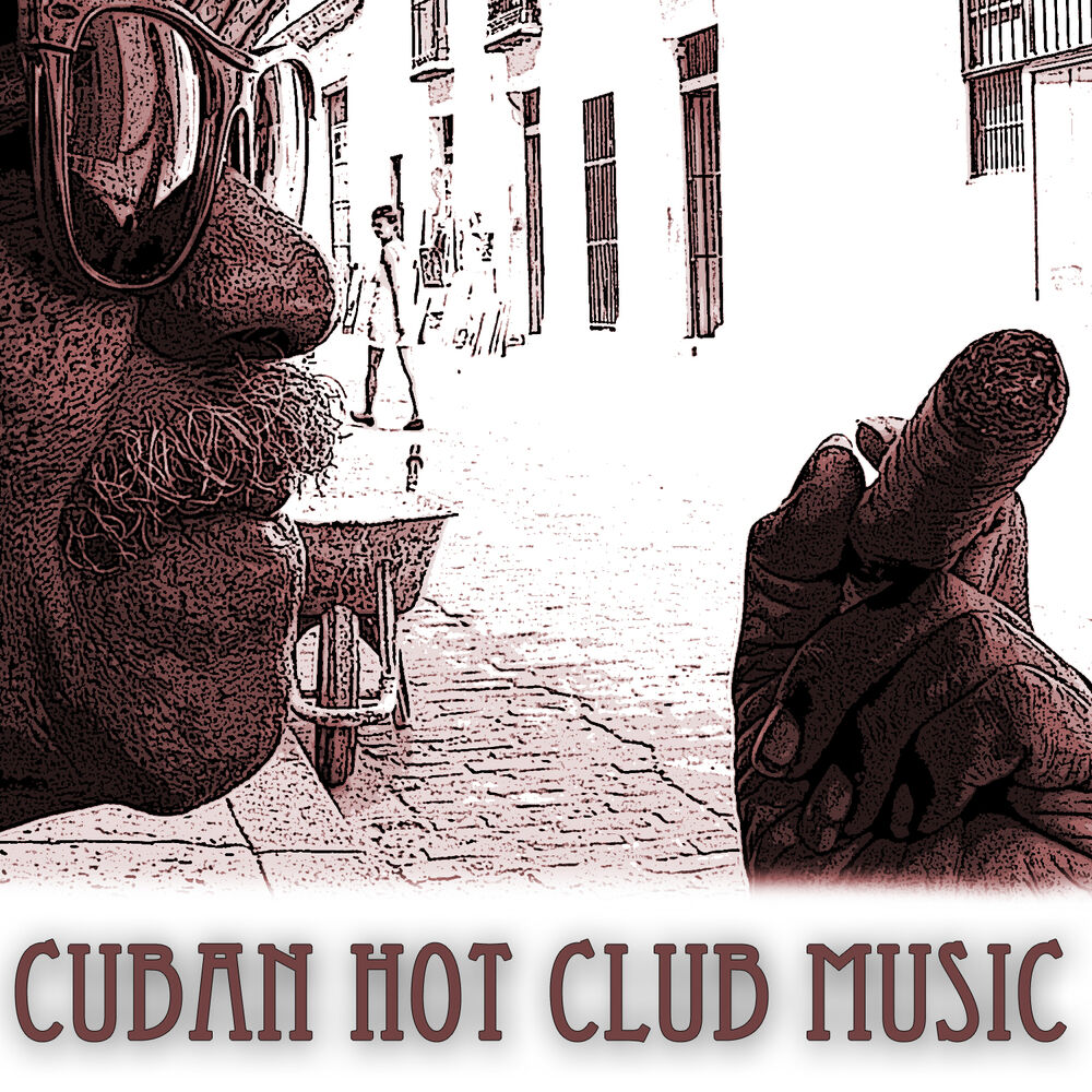 Picture of Cuban Hot Club Music: La Mejor Musica Latina Tradicional de Cuba. Canciones de Salsa Cubana, Rumba, Boleros y Son Cubano