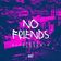 NO FRIENDS (with ElPatron970 & KG970)