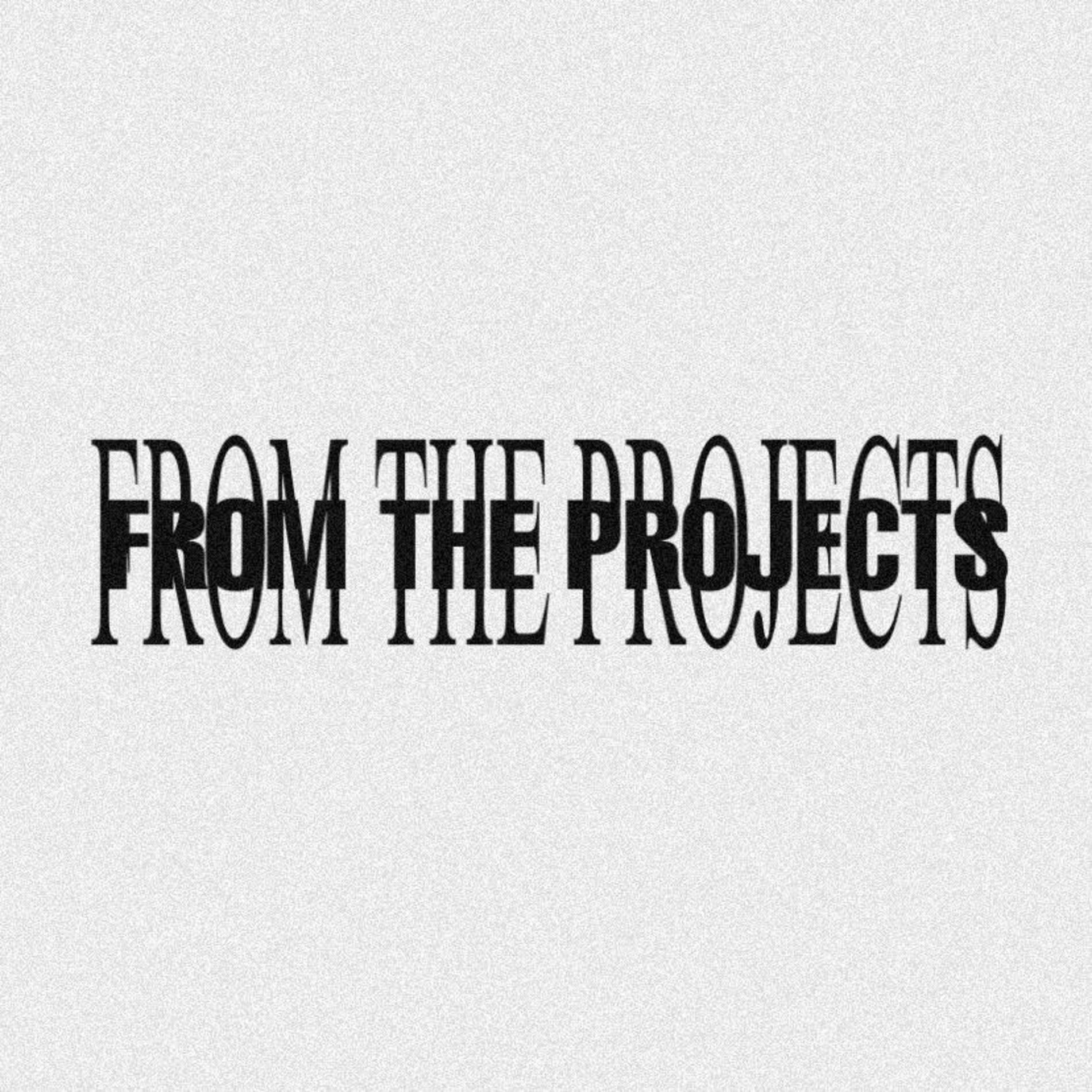Album cover of FROM THE PROJECTS