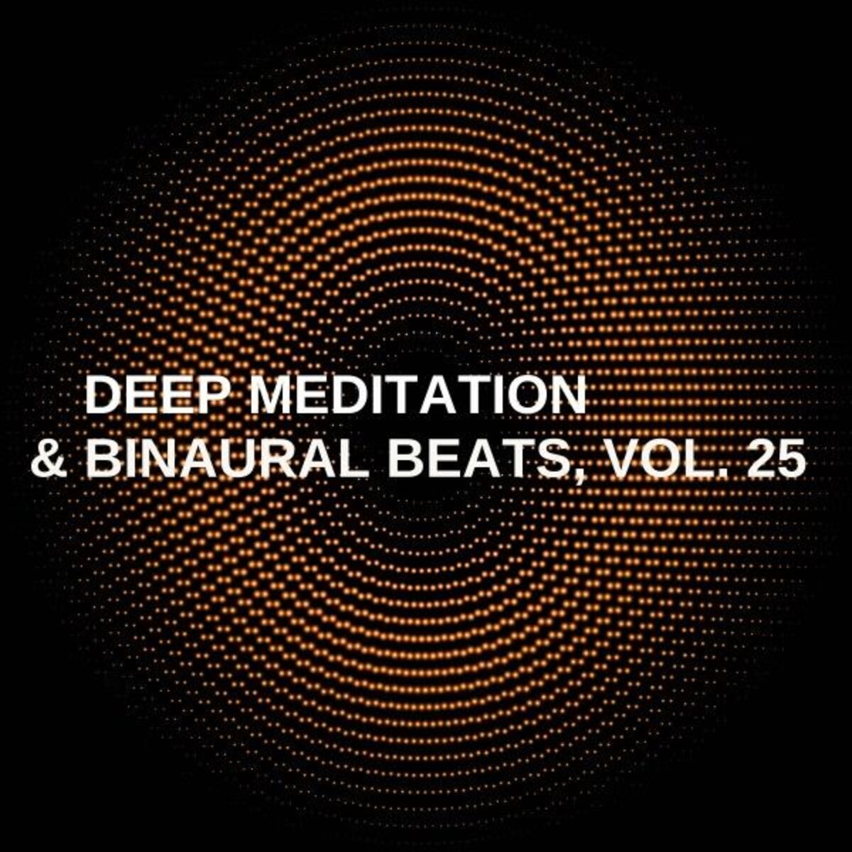 Album cover of Deep Meditation & Binaural Beats, Vol. 25