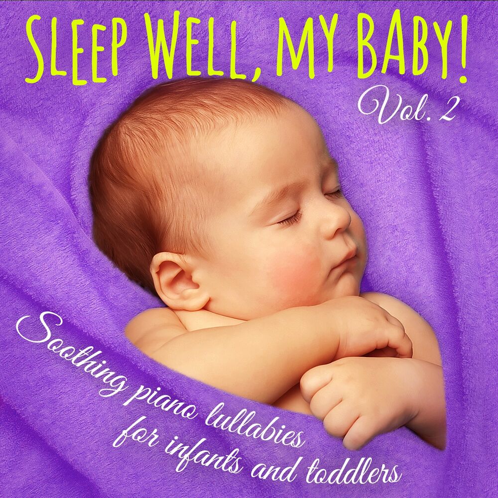 Picture of Sleep Well, My Baby! Vol. 2 (Soothing Piano Lullabies for Falling Asleep, Dreaming, and Relaxing for Newborns, Infants, and Todd