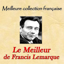 Meilleure collection fran&ccedil;aise: Le Meilleur de Francis Lemarque