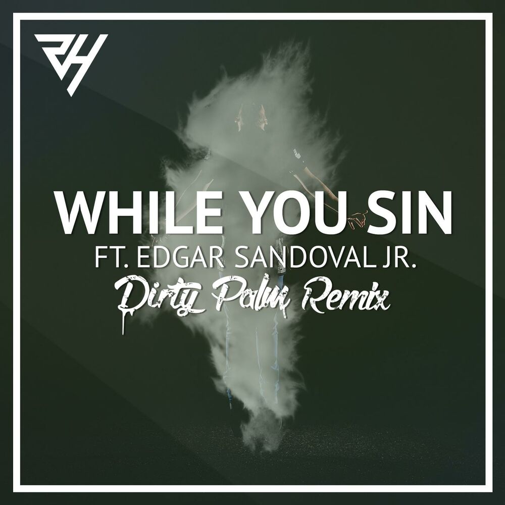 Picture of While You Sin (feat. Edgar Sandoval Jr) - Dirty Palm Remix