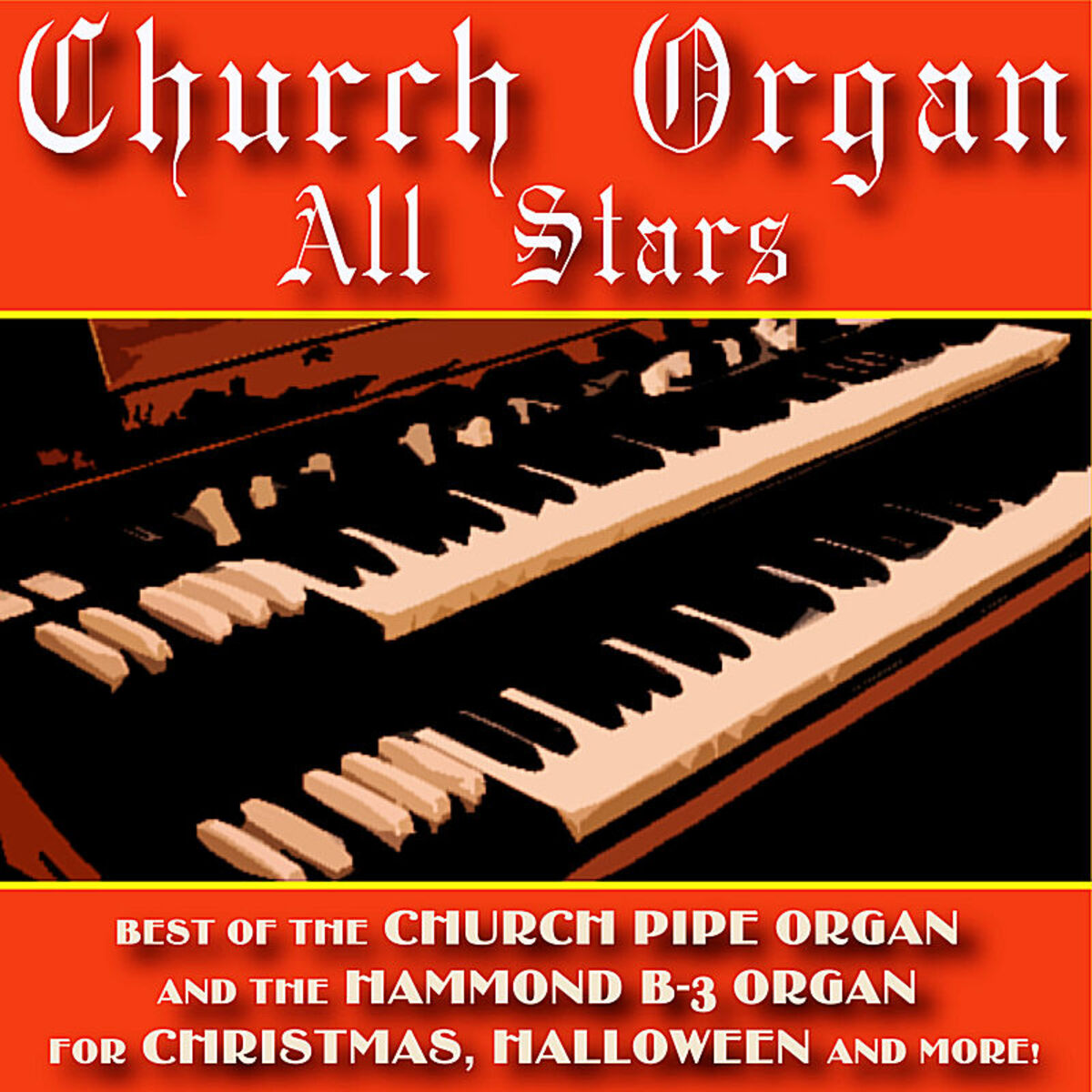 Album cover of Best of the Church Pipe Organ and the Hammond B-3 Organ for Christmas, Halloween and More!