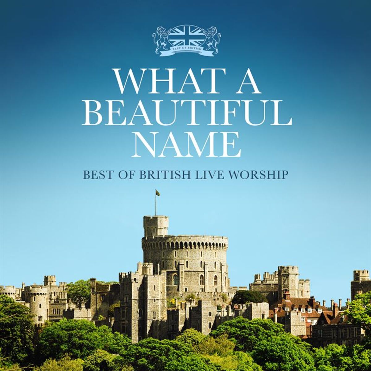 Album cover of What a Beautiful Name: Best of British Live Worship