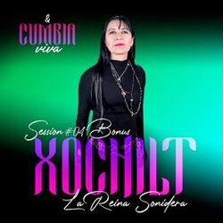 Cover of Cumbia Viva Session #4 Bonus Xochilt La Reina Sonidera
