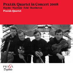 Cover of Pražák Quartet in Concert 2008 [Haydn, Martinů, Feld, Beethoven] (Live)
