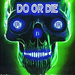 Do Or Die (Alternate Versions)