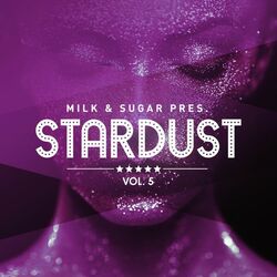 Cover of Milk & Sugar Pres. Stardust, Vol. 5
