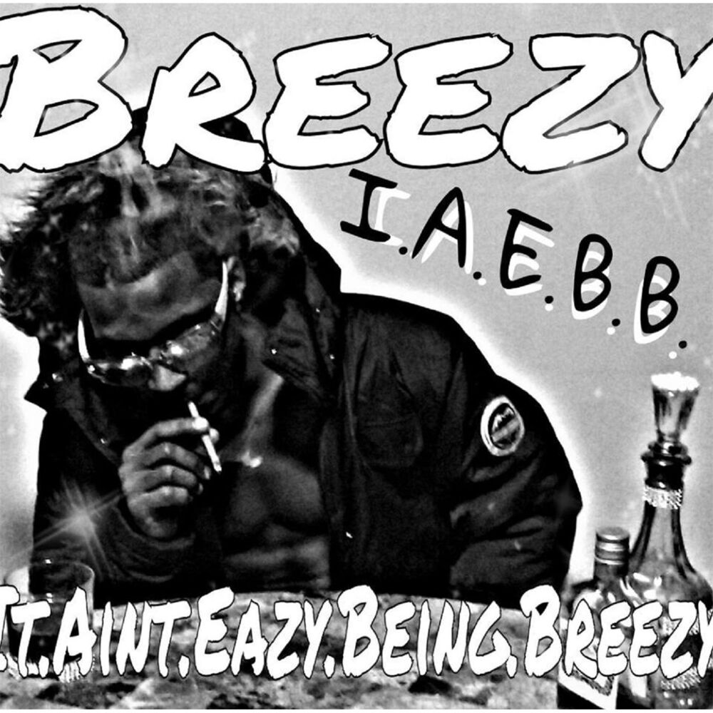Picture of It Aint Easy Being Breezy