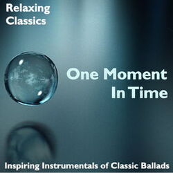 Cover of One Moment In Time: Relaxing Classics