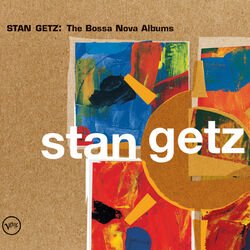 Cover of Stan Getz: The Bossa Nova Albums