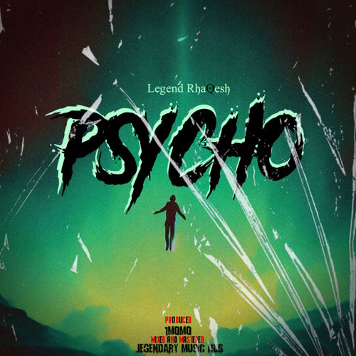 Legend Rhaqesh - Psycho | Deezer