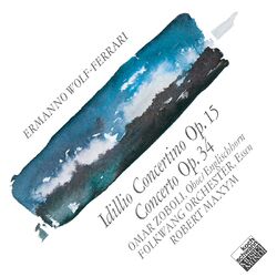 Cover of Wolf-Ferrari: Idillio Concertino Op. 15; Concerto Op. 34