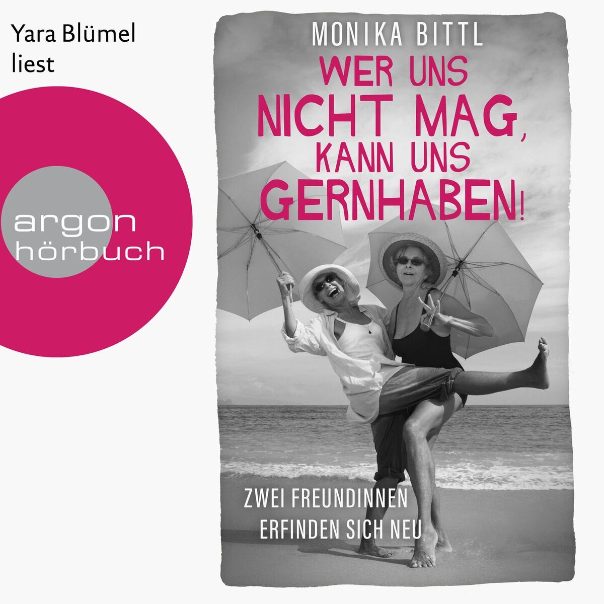 Album cover of Wer uns nicht mag, kann uns gernhaben! - Zwei Freundinnen erfinden sich neu (Ungekürzte Lesung)