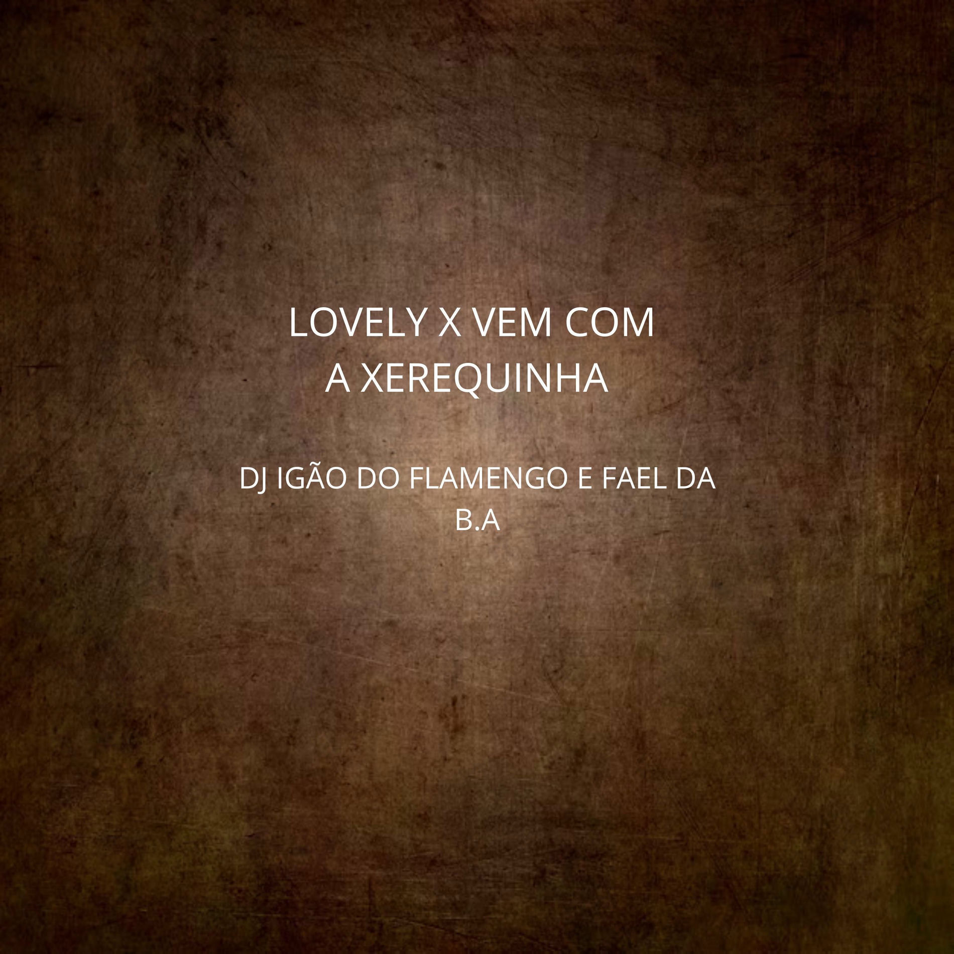 Album cover of LOVELY X VEM COM A XEREQUINHA (feat. DJ FAEL DA BA)