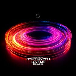 Don't Say You Love Me (8D Audio)