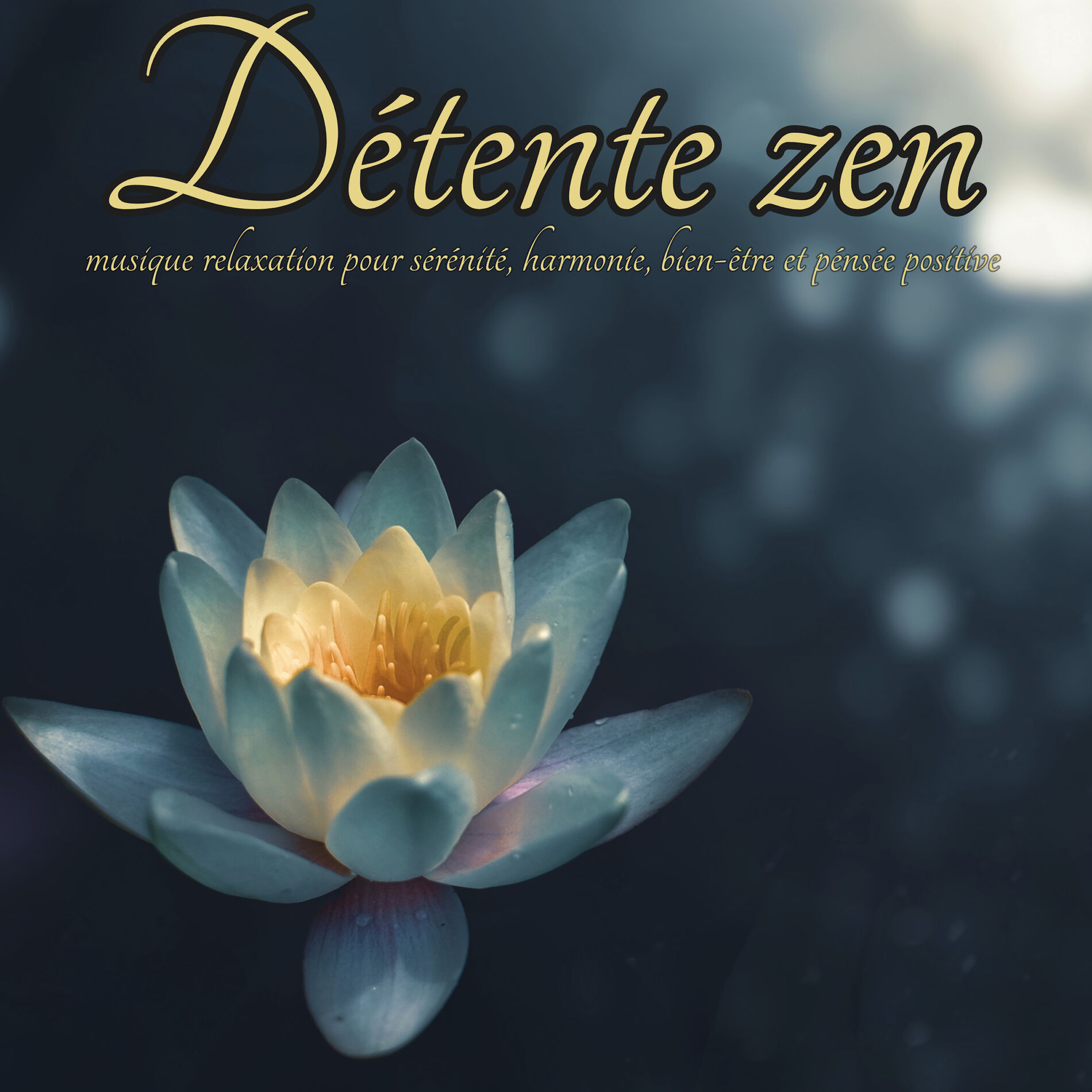 Album cover of Détente zen – Musique relaxation pour sérénité, harmonie, bien-être et pénsée positive